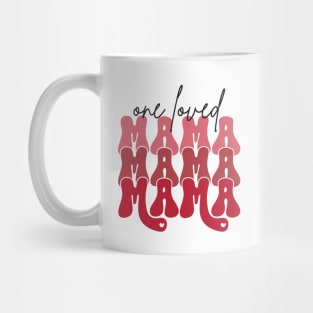 One Loved Mama Mug